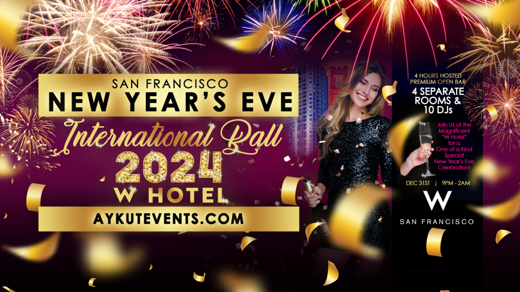 NYE 2024 Aykut Events Best International Parties in San Francisco!